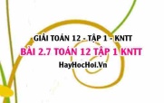 Giải 2.7 Toán 12 tập 1 SGK Kết nối tri thức